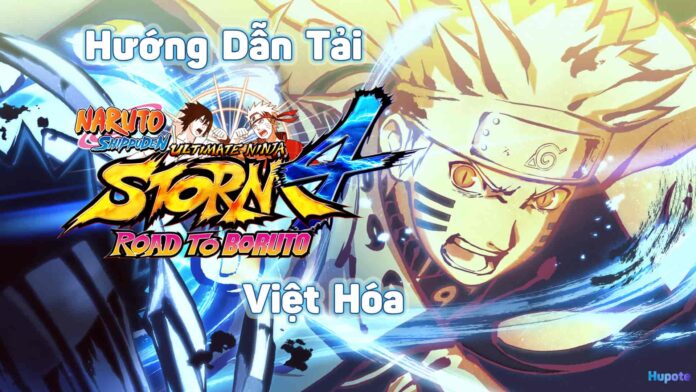 Tải Game Naruto Shippuden Ultimate Ninja Storm 4 Việt Hóa Mới Nhất