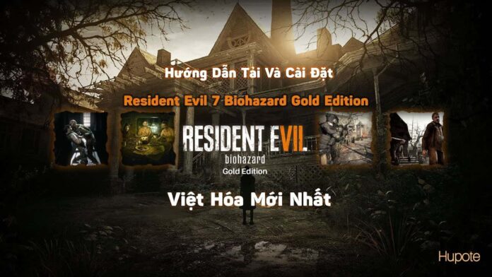 Tải Resident Evil 7 Biohazard Gold Edition Việt Hóa