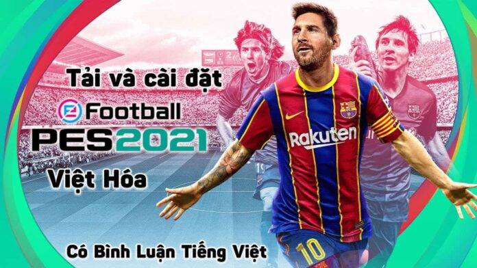 Tải eFootball PES 2021 Việt Hóa