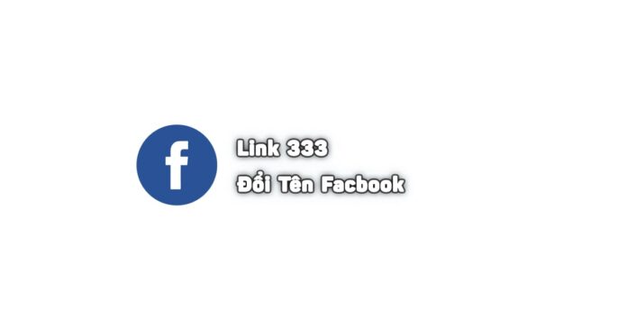 Link 333 - Đổi Tên Facebook